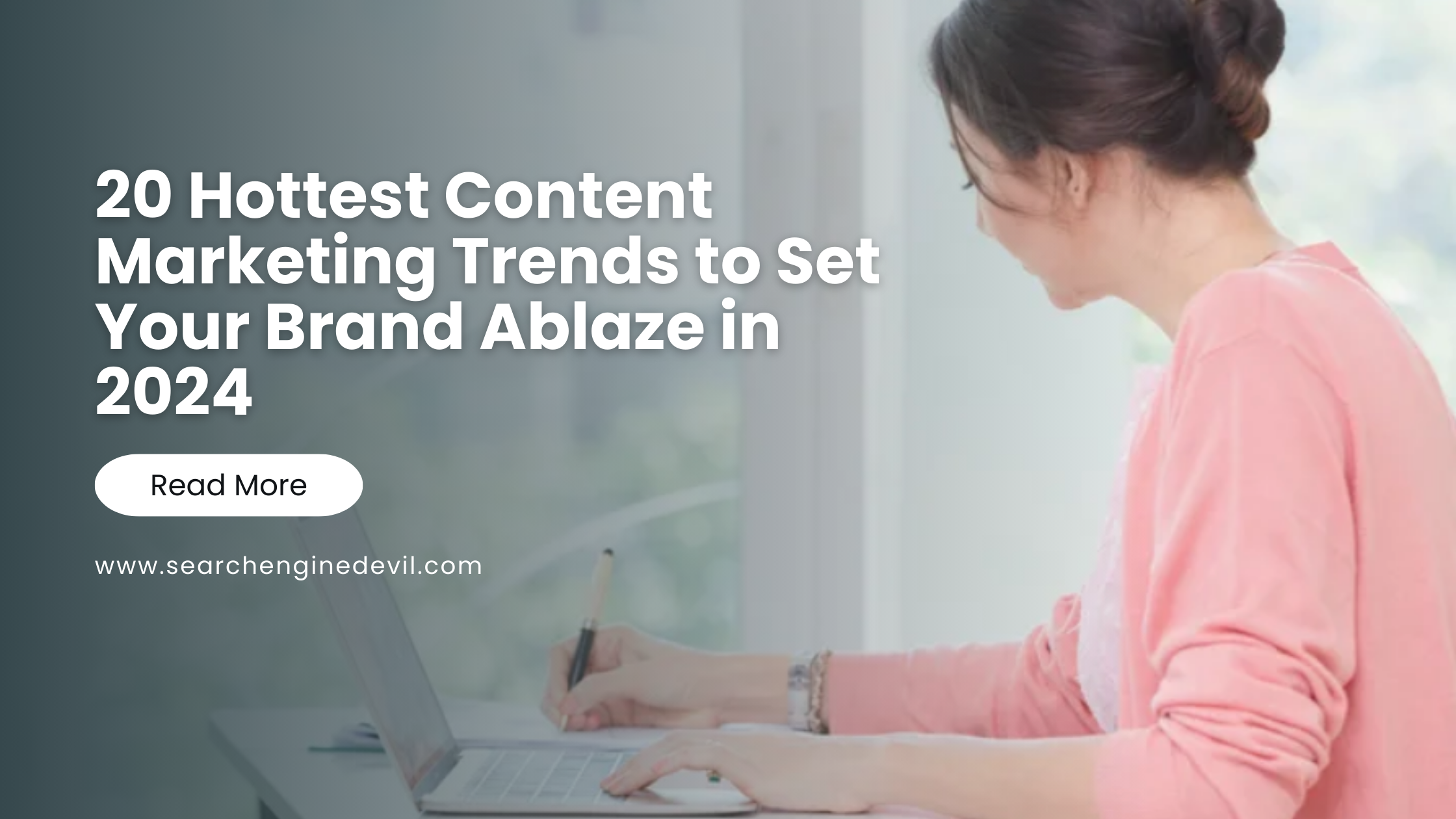 20 Hottest Content Marketing Trends to Set Your Brand Ablaze in 2024