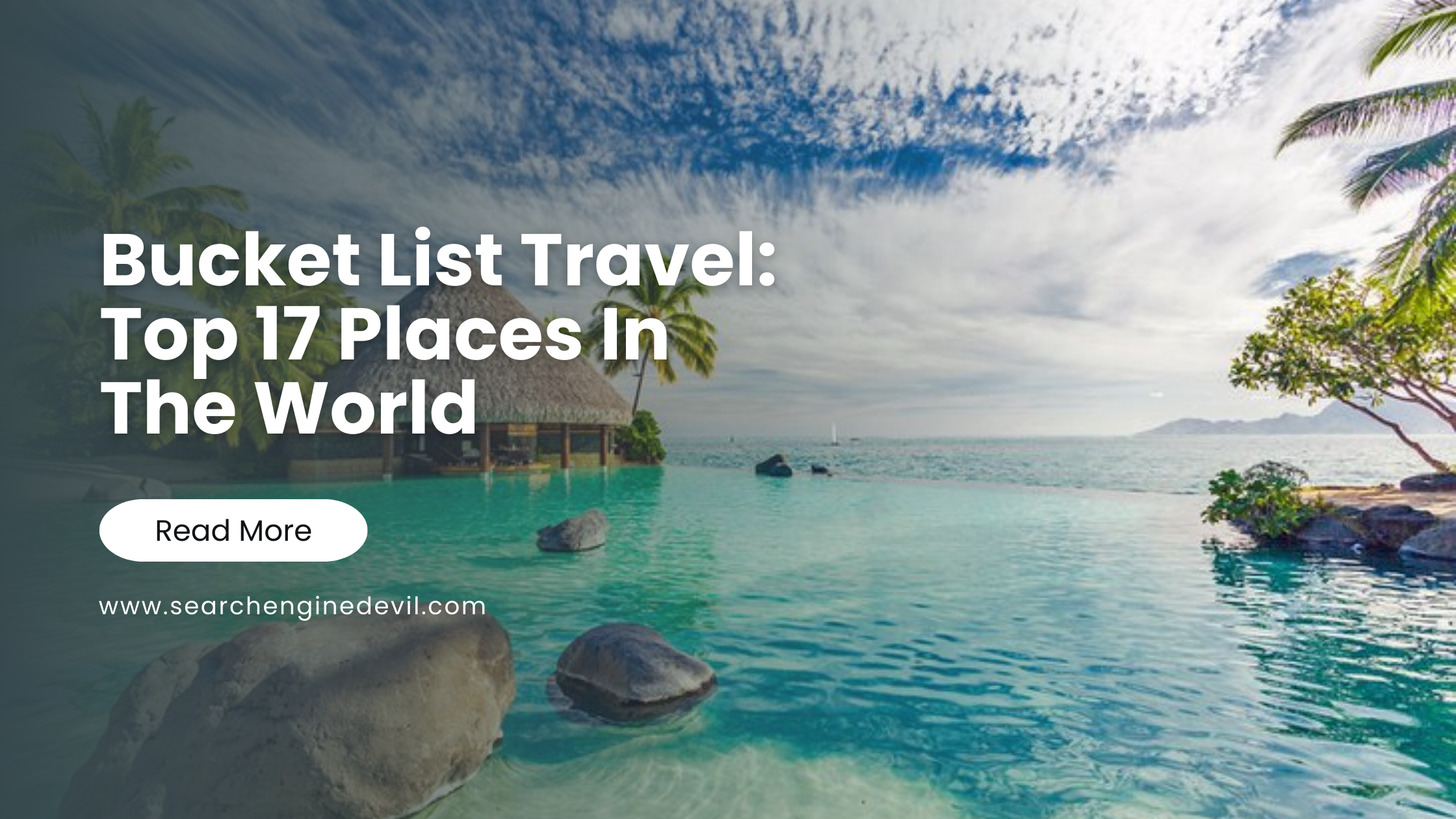 Bucket List Travel Top 17 Places In The World