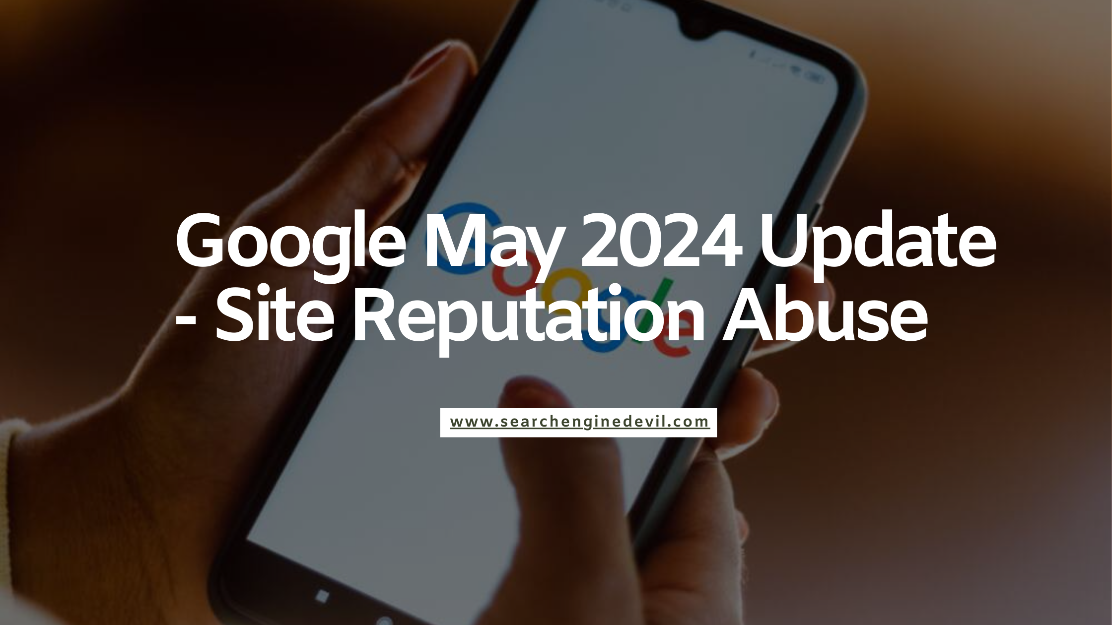 Google May 2024 Update - Site Reputation Abuse